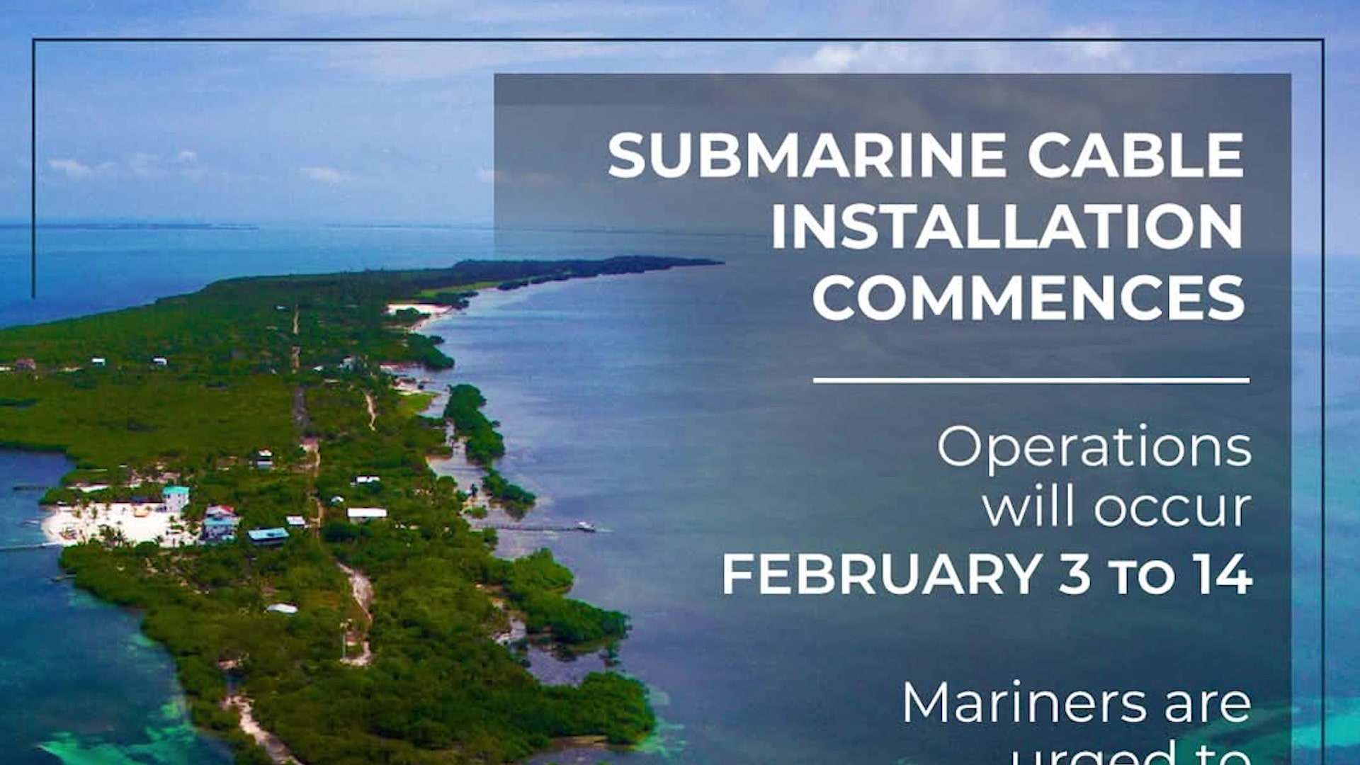 Submarine Cable Installation to Enhance Connectivity in Caye Caulker; Mariners Warned to Stay Clear